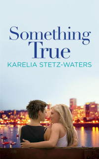 Karelia Stetz-Waters — Something True