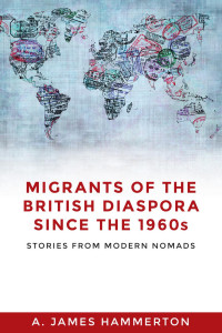 A. James Hammerton — Migrants of the British diaspora since the 1960s: Stories from modern nomads