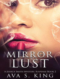 Ava S King — Jessica Smith Mystery 02-Mirror of Lust