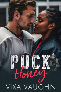 Vixa Vaughn — Puck Honey: A BWWM Second Chance Hockey Romance (Black Queens for Hockey Kings)