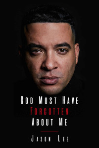 Jason Lee [Lee, Jason] — God Must Have Forgotten About Me