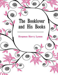 Lyman Harry Koopman — The Booklover and His Books