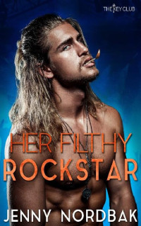 Jenny Nordbak — Her Filthy Rockstar (The Key Club Series)