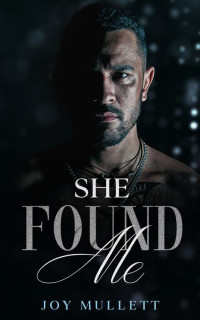 Joy Mullett — She Found Me - The Found Series #04