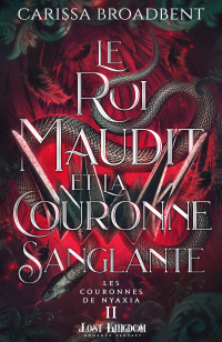 Carissa Broadbent — Le roi maudit et la couronne sanglante