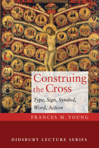 Frances M. Young; — Construing the Cross