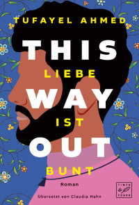 Ahmed, Tufayel — This Way Out - Liebe ist bunt (German Edition)