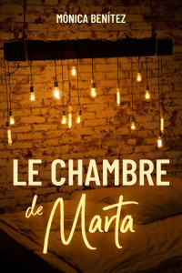 Mónica Benítez — La chambre de Marta (French Edition)