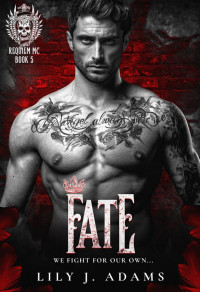 Lily J. Adams — Fate (Requiem MC Romance Series, Book 5) : We Fight For Our Own...