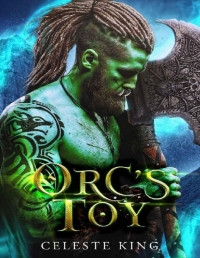 Celeste King — Orc's Toy: A Monster Romance (Orc Warriors of Protheka Book 1)