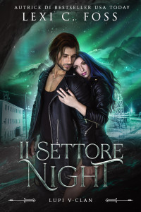 Foss, Lexi C. — Il settore Night (Lupi V-Clan Vol. 2) (Italian Edition)