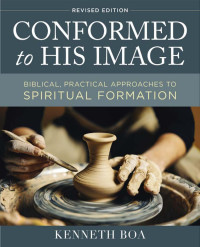 Kenneth D. Boa; — Conformed to His Image, Revised Edition