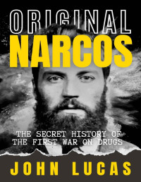 John Lucas — Original Narcos: The Secret History of the First War on Drugs