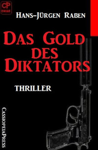 Hans-Jürgen Raben [Raben, Hans-Jürgen] — Das Gold des Diktators (German Edition)