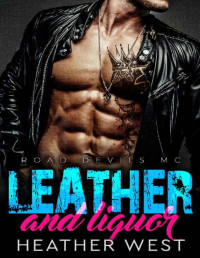 Heather West [West, Heather] — Leather and Liquor: Road Devils MC