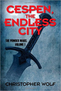 Christopher Wolf — The Powder Wars 01: Cespen, the Endless City
