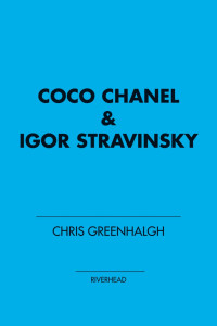 Chris Greenhalgh — Coco Chanel & Igor Stravinsky