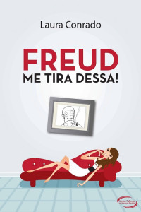 Laura Conrado — Freud, Me Tira Dessa!