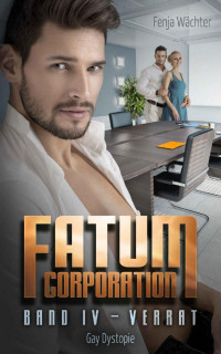 Fenja Wächter — Fatum Corporation: Verrat (German Edition)