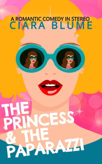 Ciara Blume — The Princess and the Paparazzi: A modern fairytale retelling of The Prince and the Pauper (Lit Lovers Series)