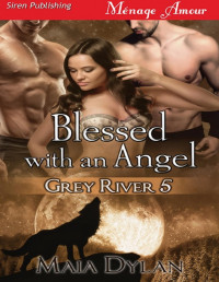 Maia Dylan — Blessed with an Angel [Grey River 5] (Siren Publishing Ménage Amour)