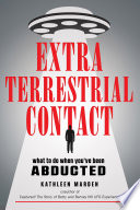 Kathleen Marden — Extraterrestrial Contact: What to Do When You've Been Abducted