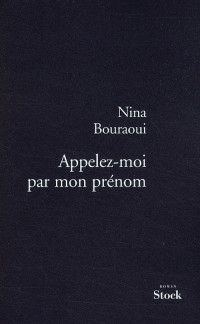 Nina Bouraoui — Appelez-moi par mon prénom
