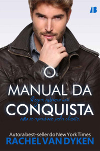 Rachel Van Dyken — O Manual da Conquista: Regra número um: não se apaixone pela cliente