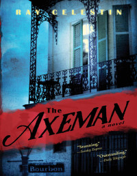 Celestin, Ray — The Axeman: A New Orleans Thriller Based on a True Story