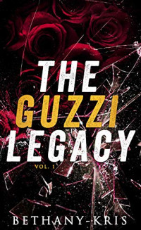 Bethany-Kris [Bethany-Kris] — The Guzzi Legacy: Vol 1