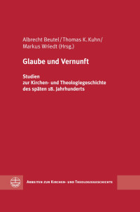 Albrecht Beutel, Thomas K. Kuhn, Markus Wriedt (Hrsg.) — Glaube und Vernunft