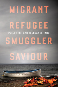 Tinti Peter;Tuesday Reitano; — Migrant, Refugee, Smuggler, Saviour