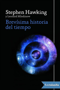 Stephen Hawking & Leonard Mlodinow — Brevísima historia del tiempo