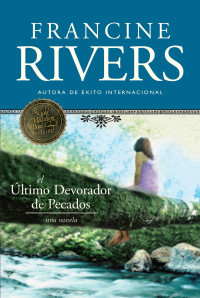 Francine Rivers; — El ltimo devorador de pecados