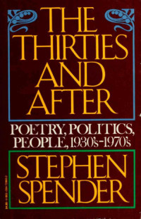 Stephen Spender — The Thirties and After: Poetry, Politics, People, 1930's-1970's（掃描版）