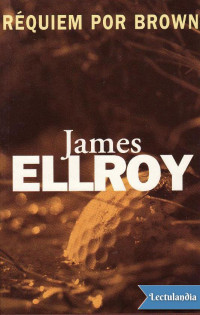 James Ellroy — Réquiem por Brown