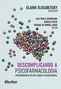 Elaine Elisabetsky, Ana Paula Herrmann, Angelo Piato, Viviane de Moura Linck — Descomplicando a psicofarmacologia