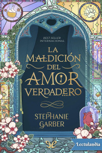 Stephanie Garber — La maldición del amor verdadero