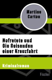 Carton, Martine [Carton, Martine] — Nofretete und Die Reisenden einer Kreuzfahrt