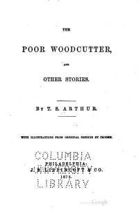 T. S. Arthur — The Poor Woodcutter
