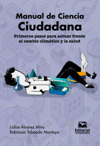 lvarez Mio, Ldice;Taboada Montoya, Robinson; — Manual de ciencia ciudadana. Primeros pasos para actuar frente al cambio climtico y la salud