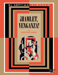 Michael Innes — ¡Hamlet, Venganza!