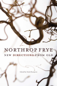 Edited by David Rampton — Northrop Frye: New Directions from Old