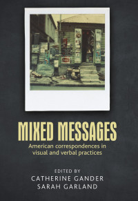 Catherine Gander — Mixed messages: American correspondences in visual and verbal practices