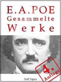 Edgar Allan Poe — Edgar Allan Poe - Gesammelte Werke (Gesammelte Werke bei Null Papier) (German Edition)