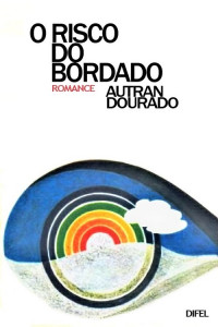 Autran Dourado — O Risco do Bordado