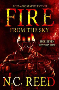 N.C. Reed — Fire From the Sky: Hostile Fire