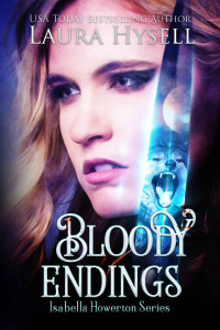 Laura Hysell [Hysell, Laura] — Bloody Endings (Isabella Howerton #4)