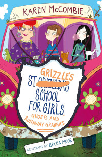 McCombie, Karen — [St Grizzle's School for Girls 02] • Ghosts and Runaway Grannies