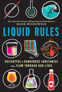 Miodownik, Mark; — Liquid Rules